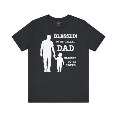 Blessed To Be Called Dad | Father's Day Tee | Father & Son |  Gift for Dad, Christian Apparel, Family Shirt, Dad's Love Quote Tee