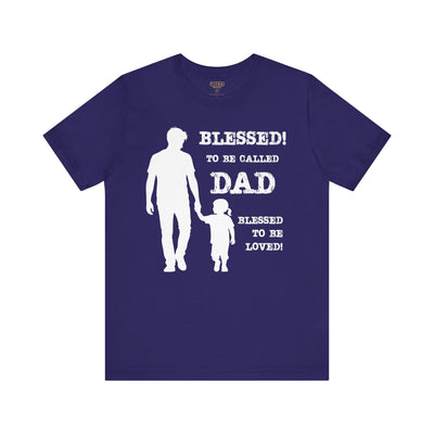 Blessed To Be Called Dad | Father's Day Unisex Tee | Father & Daughter | Gift for Dad, Christian Apparel, Family Shirt, Dad's Love Quote Tee