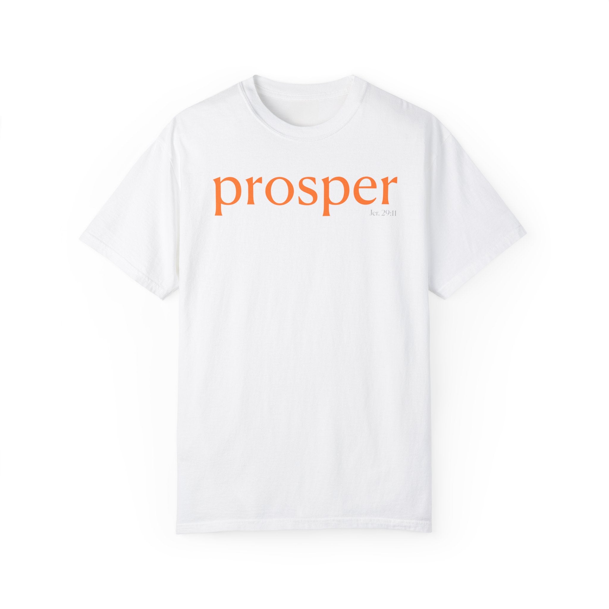 Prosper Unisex Garment-Dyed T-Shirt - Inspirational Quote Tee