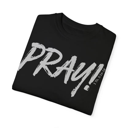 PRAY! Collection T-Shirt | (Thessalonians 5:16-18)