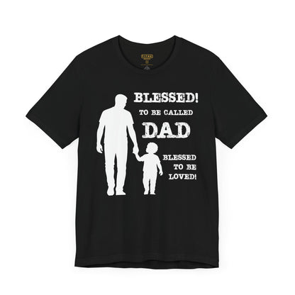 Blessed To Be Called Dad | Father's Day Tee | Father & Son |  Gift for Dad, Christian Apparel, Family Shirt, Dad's Love Quote Tee