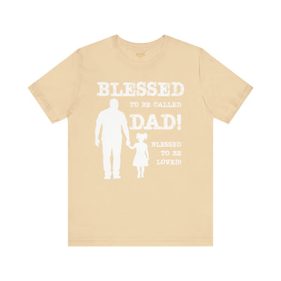 Blessed To Be Called Dad | Father's Day Unisex Tee | Black Father & Daughter | Gift for Dad, Christian Apparel, Family Shirt, Dad's Love Quote Tee
