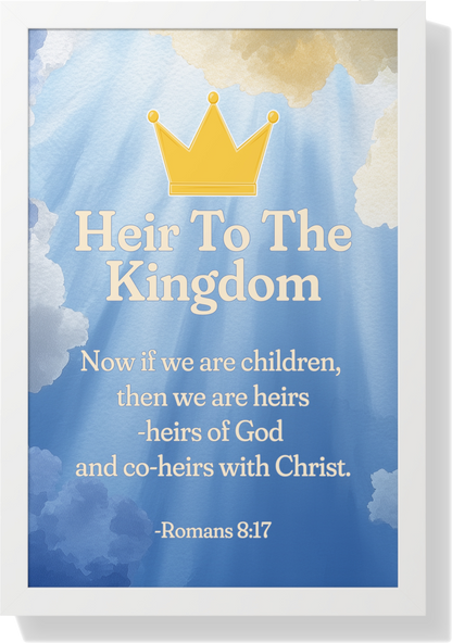 Heir to the Kingdom | Framed Inspirational Poster | Roman 12:8 - Christian Wall Art, Home Decor, Uplifting Gift, Religious Poster